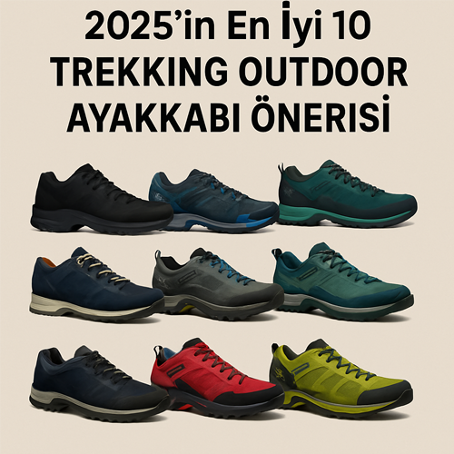 2025'in En İyi 10 Trekking Outdoor Ayakkabı Önerisi